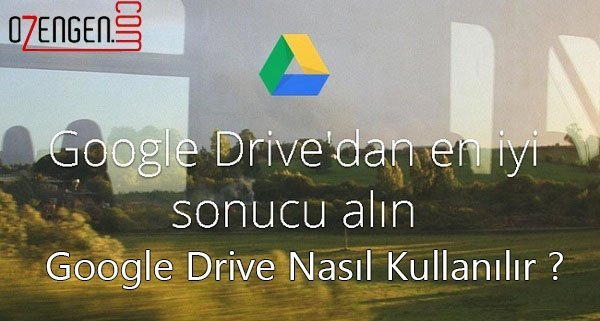 google drive kullanim