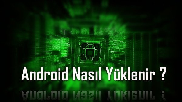 Android nasil yuklenir